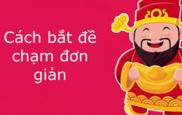 Cách bắt đề chạm đơn giản